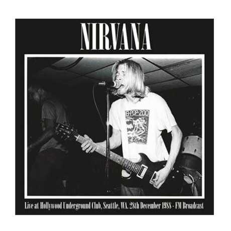 Nirvanalive At Hollywood Underground Club. Seattle. Wa. 28th December 1988 - Fm Broadcastlp Nirvanalive At Hollywood Underground Club. Seattle. Wa. 28th December 1988 - Fm Broadcastlp