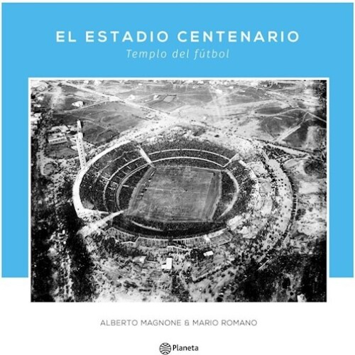 Estadio Centenario, El Estadio Centenario, El