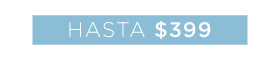 Hasta $399