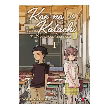Koe No Katachi ( Una Voz Silenciosa ) - Tomo 1 Koe No Katachi ( Una Voz Silenciosa ) - Tomo 1