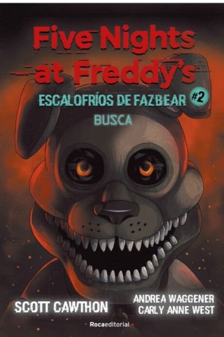 FIVE NIGHTS AT FREDDY S, ESCALOFRIOS DE FAZBEAR #2 BUSCA FIVE NIGHTS AT FREDDY S, ESCALOFRIOS DE FAZBEAR #2 BUSCA