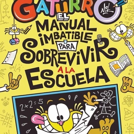 GATURRO : EL MANUAL IMBATIBLE PARA SOBREVIVIR A LA ESCUELA GATURRO : EL MANUAL IMBATIBLE PARA SOBREVIVIR A LA ESCUELA