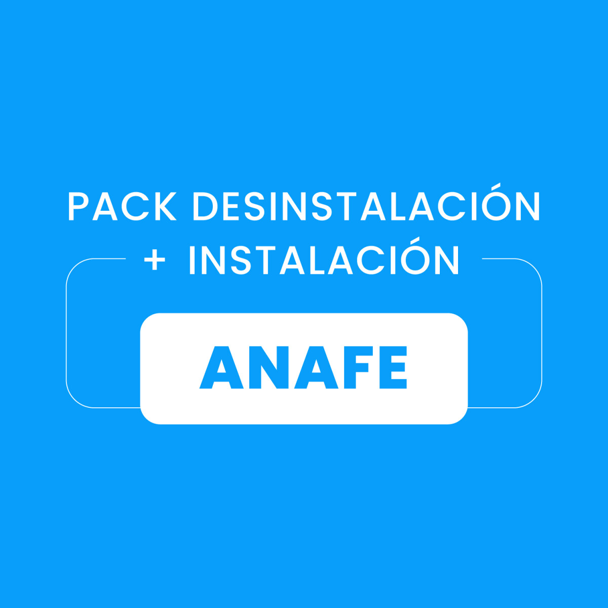 Desinstalación + Instalación de Anafe 