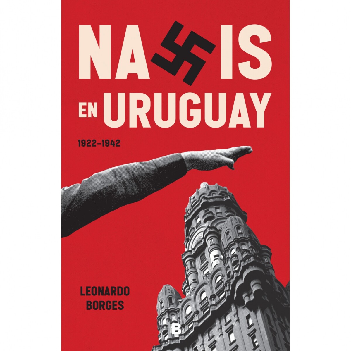Libro Nazis en el Uruguay Leonardo Borges 