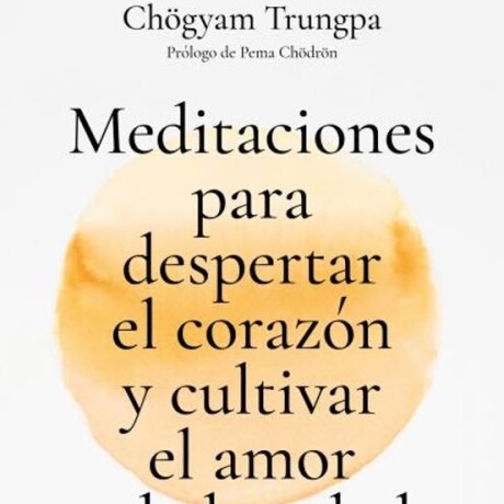 MEDITACIONES PARA DESPERTAR EL CORAZ N Y CULTIVAR EL AMOR Y LA BONDAD MEDITACIONES PARA DESPERTAR EL CORAZ N Y CULTIVAR EL AMOR Y LA BONDAD