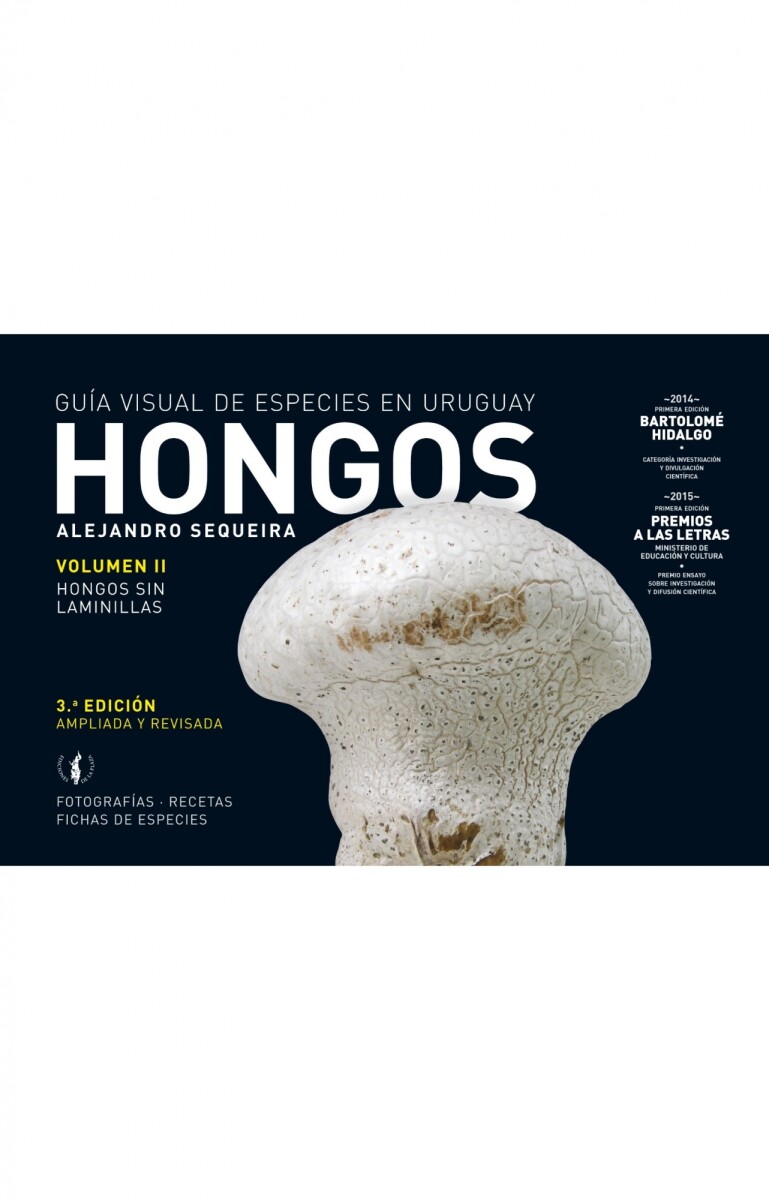 Hongos. Guía visual de especies en Uruguay. Volumen II. Hongos sin láminas 