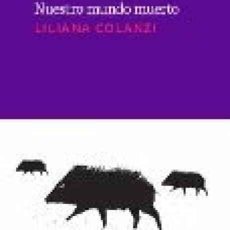 NUESTRO MUNDO MUERTO NUESTRO MUNDO MUERTO