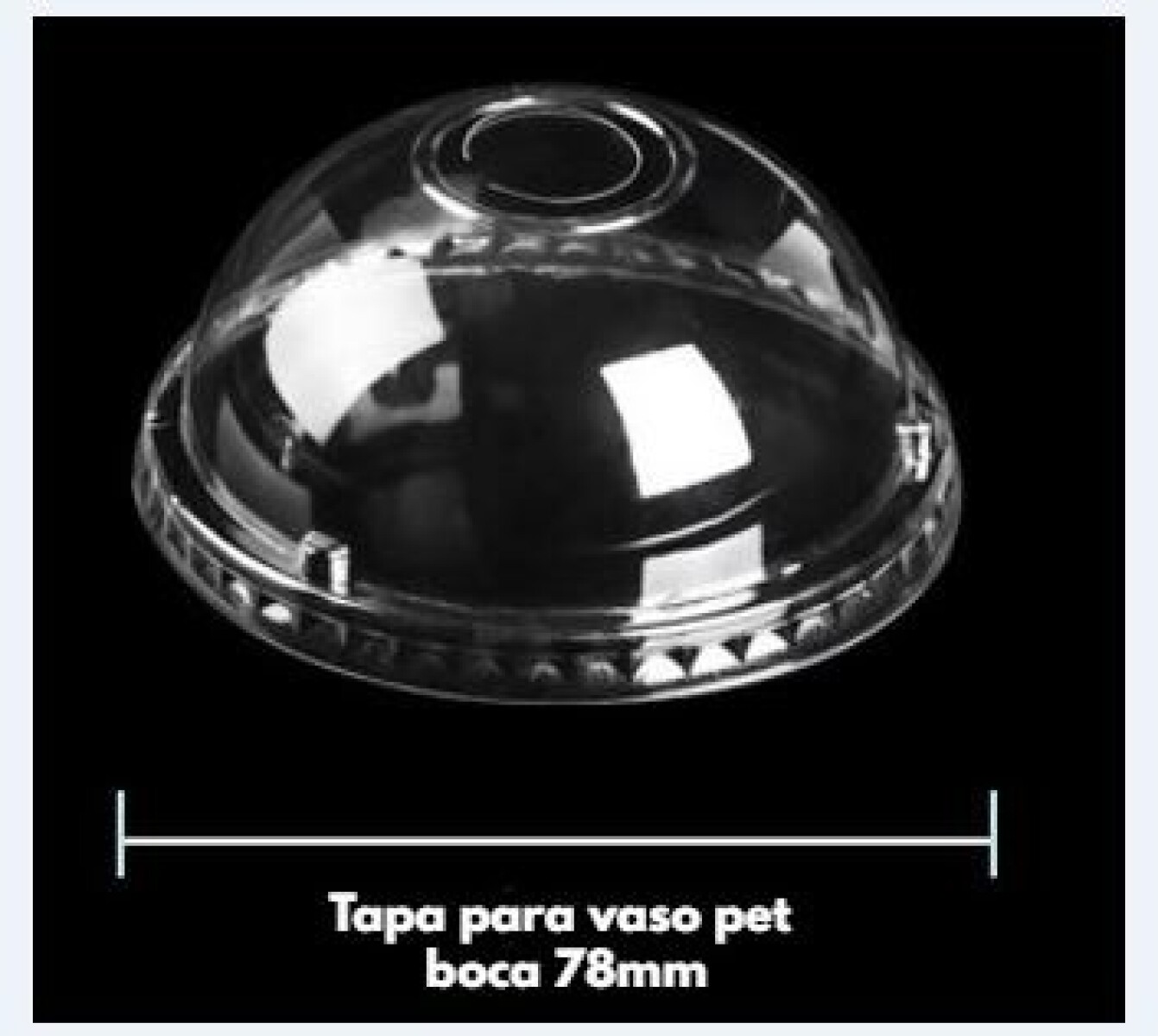 TAPA DOMO PARA VASO PET BOCA 78MM CX1000 