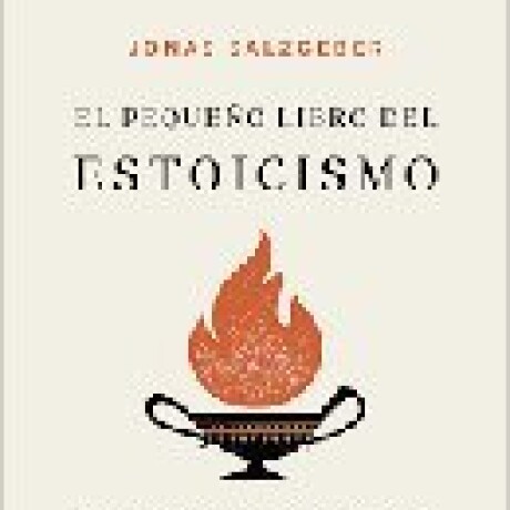 EL PEQUEÑO LIBRO DEL ESTOICISMO EL PEQUEÑO LIBRO DEL ESTOICISMO