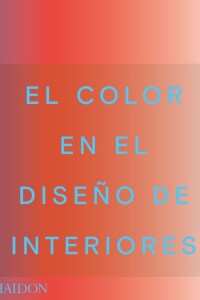 Color En El Diseño De Interiores, El Color En El Diseño De Interiores, El