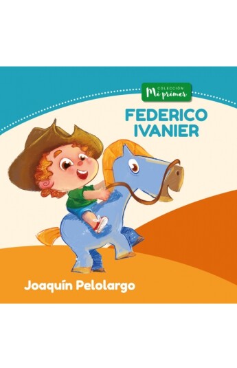 Joaquín Pelolargo. Colección "Mi primer" Joaquín Pelolargo. Colección "Mi primer"