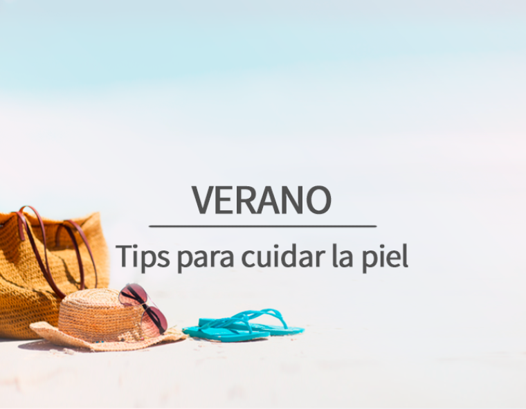 TIPS PARA CUIDAR LA PIEL EN ESTE VERANO