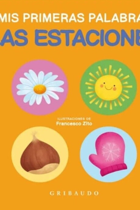 LAS ESTACIONES . MIS PRIMERAS PALABRAS LAS ESTACIONES . MIS PRIMERAS PALABRAS