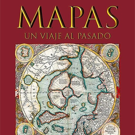 MAPAS UN VIAJE AL PASADO MAPAS UN VIAJE AL PASADO