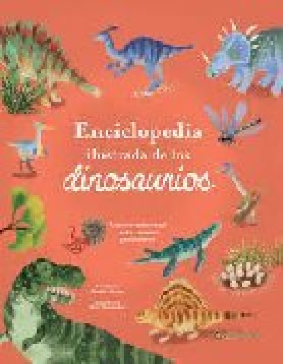 ENCICLOPEDIA ILUSTRADA DE LOS DINOSAURIOS 
