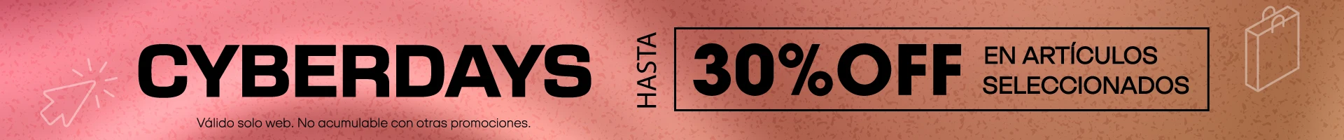 Cyber days durante - hasta 30%