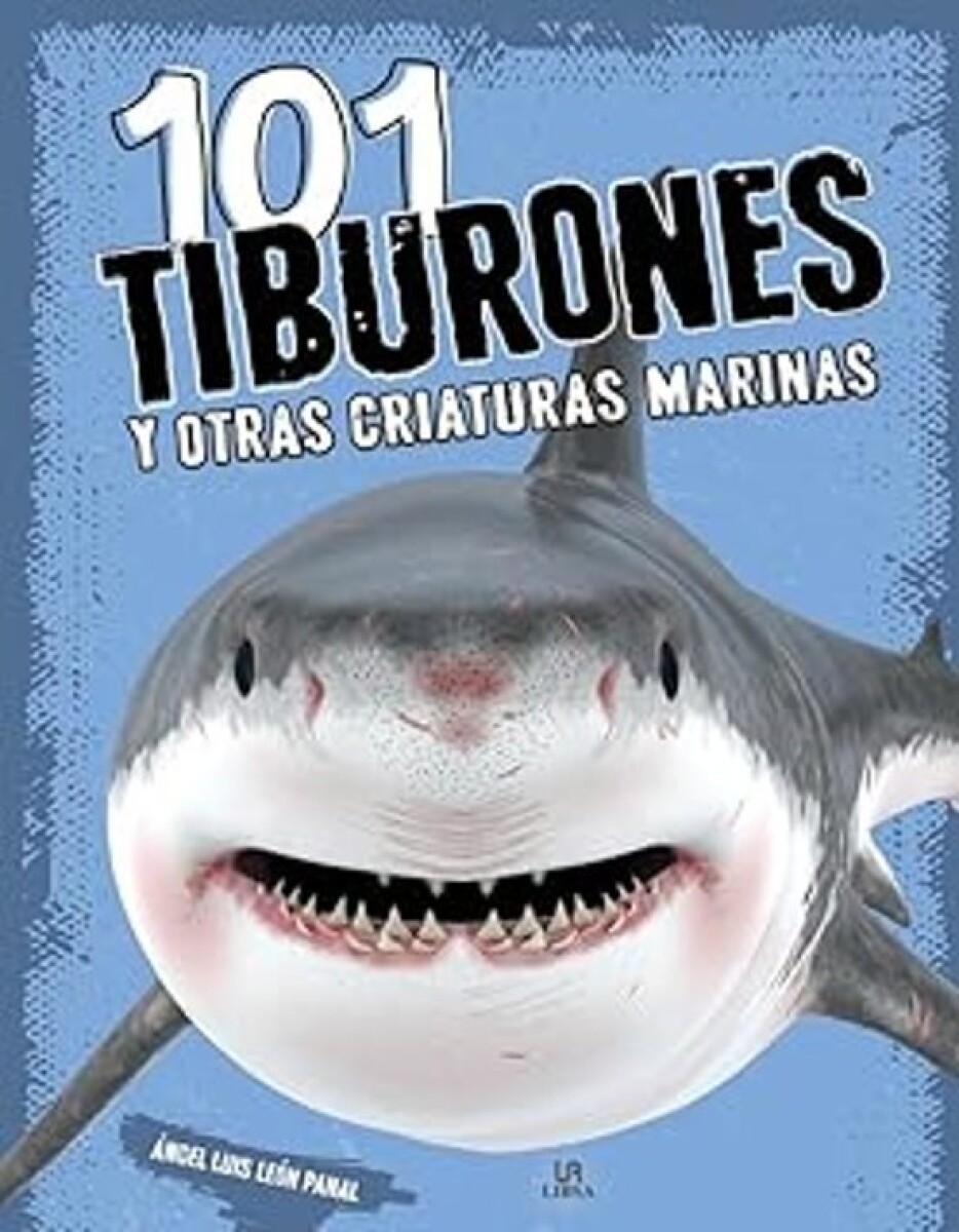 101 TIBURONES Y OTRAS CRIATURAS MARINAS 