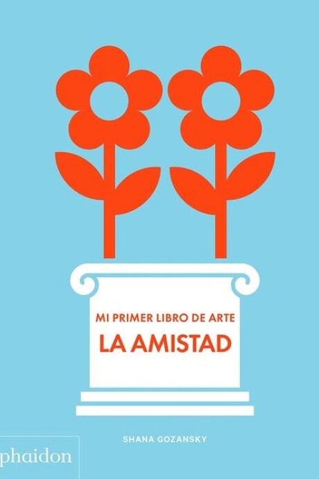 MI PRIMER LIBRO DE ARTE. LA AMISTAD MI PRIMER LIBRO DE ARTE. LA AMISTAD