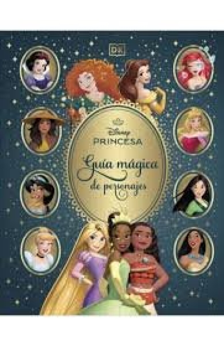 DISNEY PRINCESAS. GUIA MAGICA DE PERSONAJES 