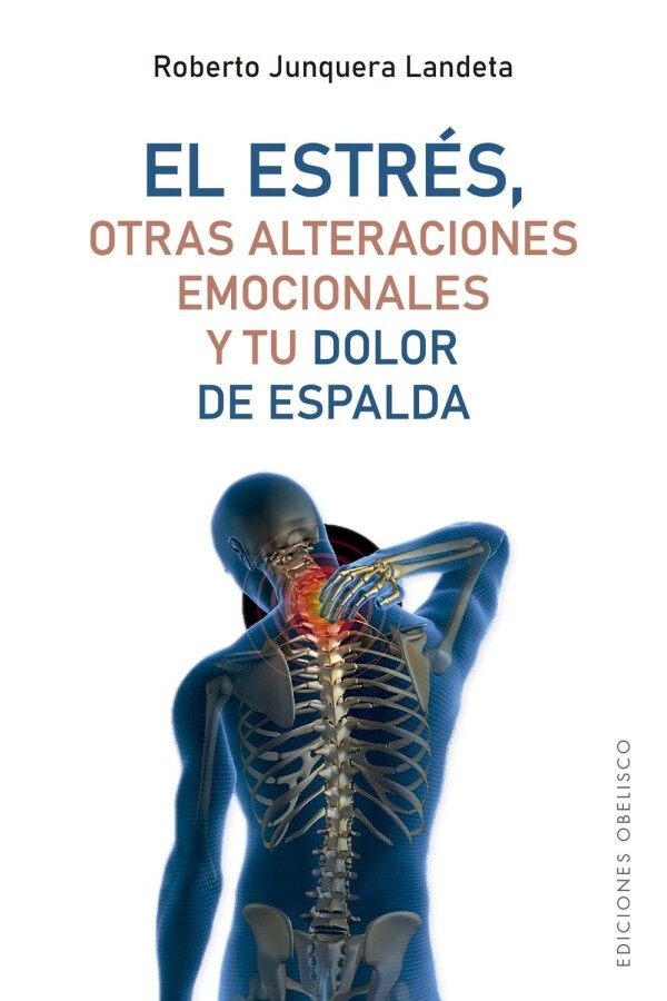 Estrés, Otras Alteraciones Emocionales Y Tu Dolor De Espalda Estrés, Otras Alteraciones Emocionales Y Tu Dolor De Espalda