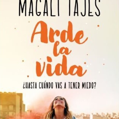 ARDE LA VIDA ARDE LA VIDA