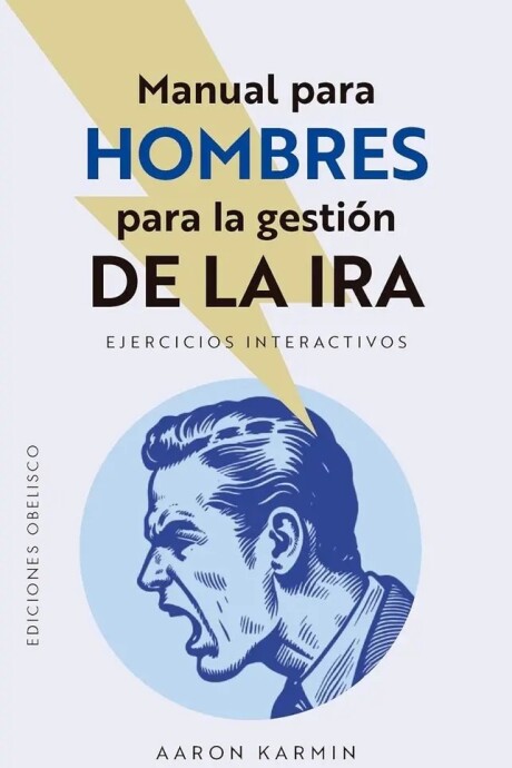MANUAL PARA HOMBRES PARA LA GESTION DE LA IRA - EJERCICIOS INTERACTIVOS MANUAL PARA HOMBRES PARA LA GESTION DE LA IRA - EJERCICIOS INTERACTIVOS