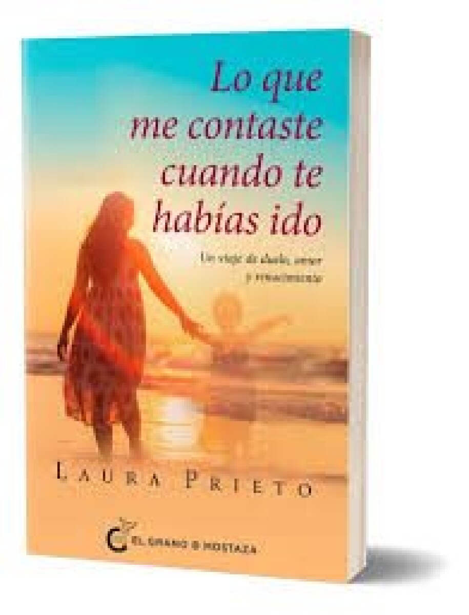 LO QUE ME CONTASTE CUANDO TE HABIAS IDO 