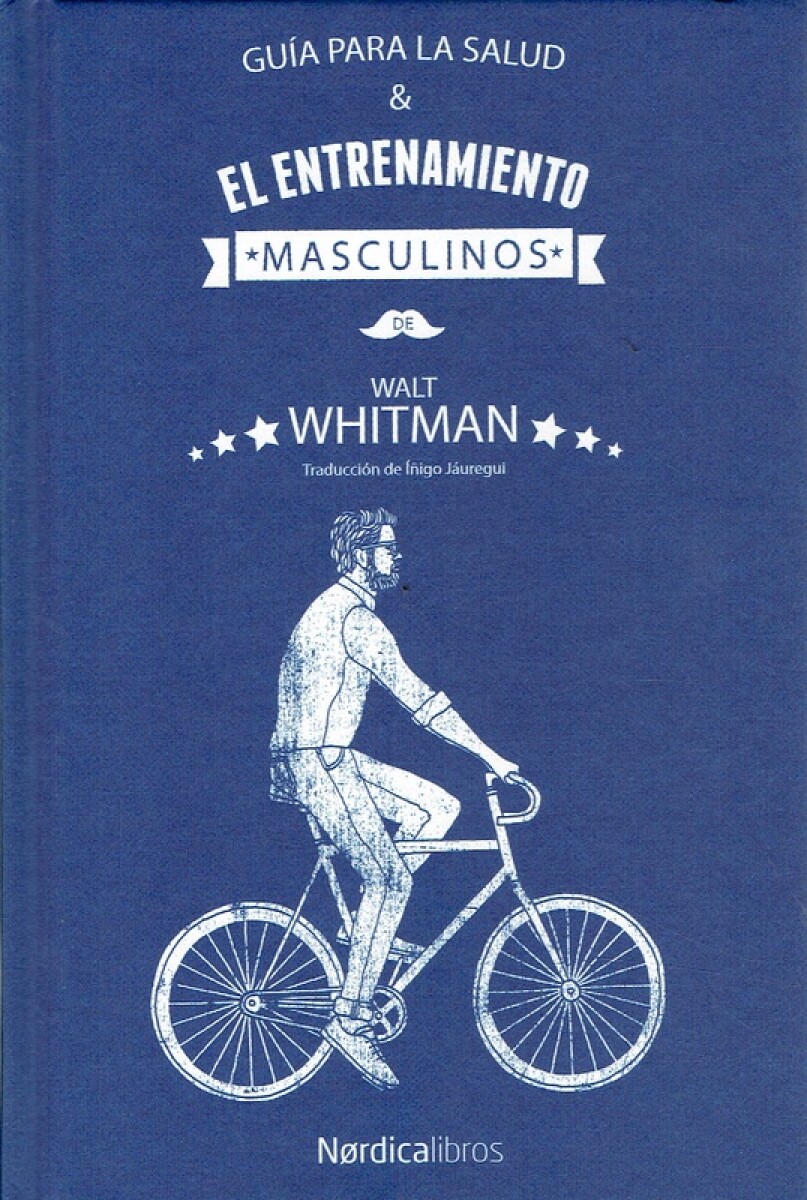 Walt Whitman. Guía Para La Salud Y El Entrenamiento Masculinos 