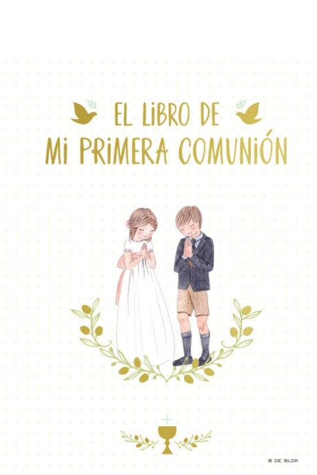 EL LIBRO DE MI PRIMERA COMUNIÓN EL LIBRO DE MI PRIMERA COMUNIÓN