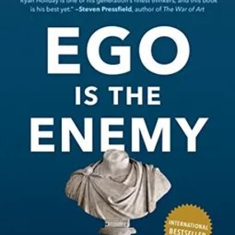 EGO IS THE ENEMY EGO IS THE ENEMY