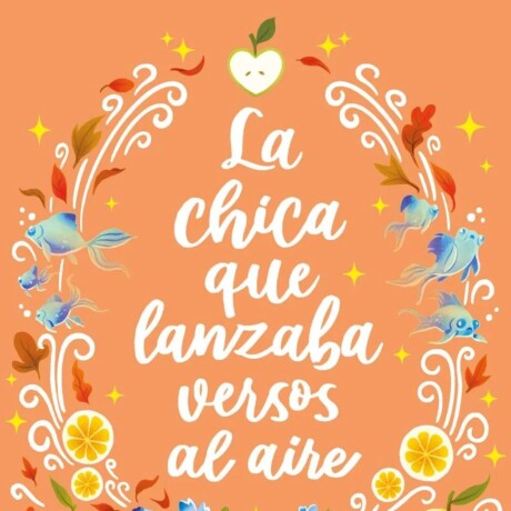 LA CHICA QUE LANZABA VERSOS AL AIRE LA CHICA QUE LANZABA VERSOS AL AIRE