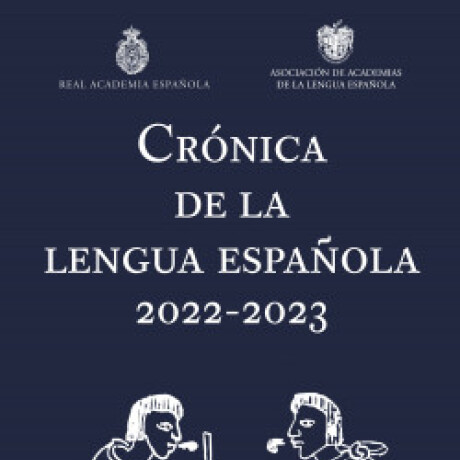 CRONICA DE LA LENGUA ESPAÑOLA 2022 2023 CRONICA DE LA LENGUA ESPAÑOLA 2022 2023