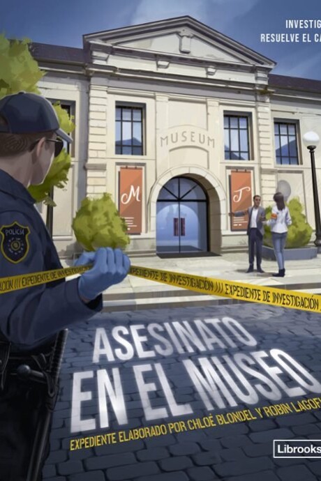 EXPEDIENTE DE INVESTIGACION 1. ASESINATO EN EL MUSEO EXPEDIENTE DE INVESTIGACION 1. ASESINATO EN EL MUSEO