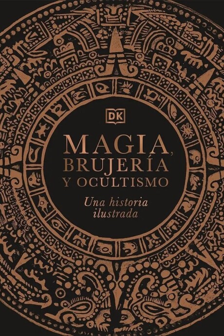 MAGIA, BRUJERIA Y OCULTISMO. UNA HISTORIA ILUSTRADA MAGIA, BRUJERIA Y OCULTISMO. UNA HISTORIA ILUSTRADA