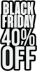 BLACK FRIDAY 40% OFF