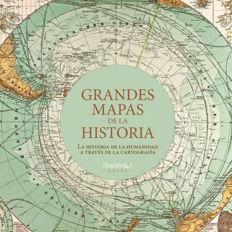 GRANDES MAPAS DE LA HISTORIA GRANDES MAPAS DE LA HISTORIA