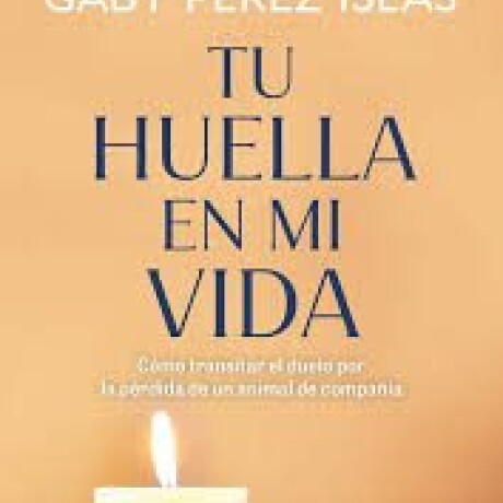 TU HUELLA EN MI VIDA TU HUELLA EN MI VIDA