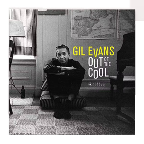 Gil Evansout Of The Cool (gatefold Packaging. Photographs By William Claxton)lp Gil Evansout Of The Cool (gatefold Packaging. Photographs By William Claxton)lp