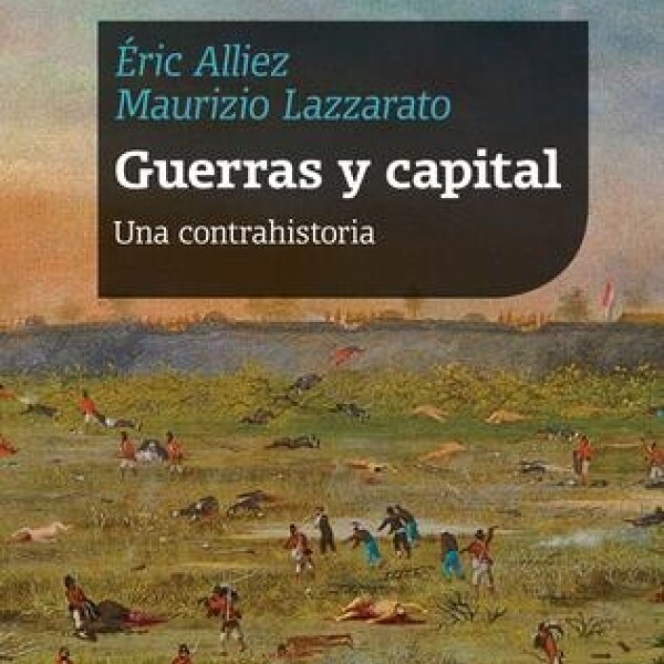 Guerras Y Capital. Una Contrahistoria Guerras Y Capital. Una Contrahistoria