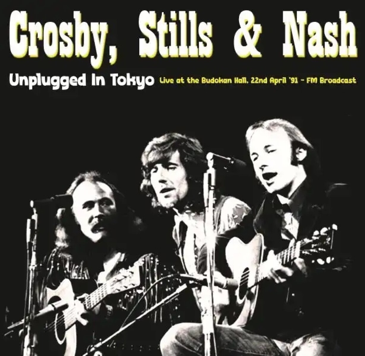 Crosby. Stills & Nash - Unplugged In Japan - Live At The Budokan Hall. 22nd April 91 - Fm Broad - Cd 