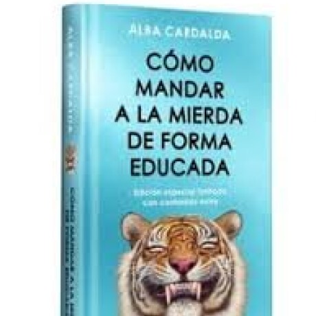 COMO MANDAR A LA MIERDA DE FORMA EDUCADA TD COMO MANDAR A LA MIERDA DE FORMA EDUCADA TD