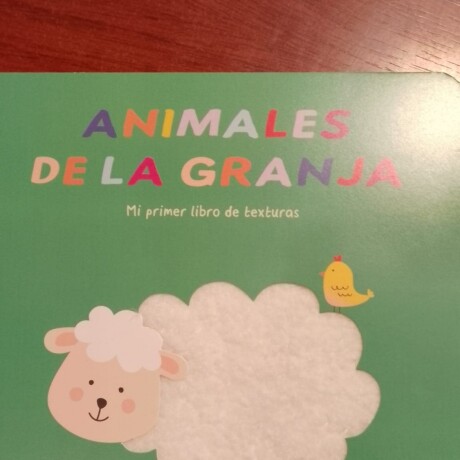 ANIMALES DE LA GRANJA MI PRIMER LIBRO DE TEXTURAS ANIMALES DE LA GRANJA MI PRIMER LIBRO DE TEXTURAS