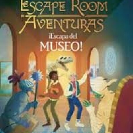 ESCAPE ROOM AVENTURAS ESCAPA DEL MUSEO ESCAPE ROOM AVENTURAS ESCAPA DEL MUSEO