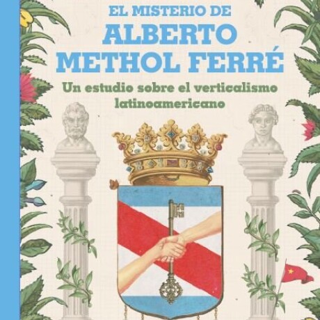 MISTERIO DE ALBERTO METHOL FERRE, EL MISTERIO DE ALBERTO METHOL FERRE, EL