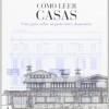 Cómo Leer Casas. Una Guía Sobre Arquitectura Doméstica Cómo Leer Casas. Una Guía Sobre Arquitectura Doméstica