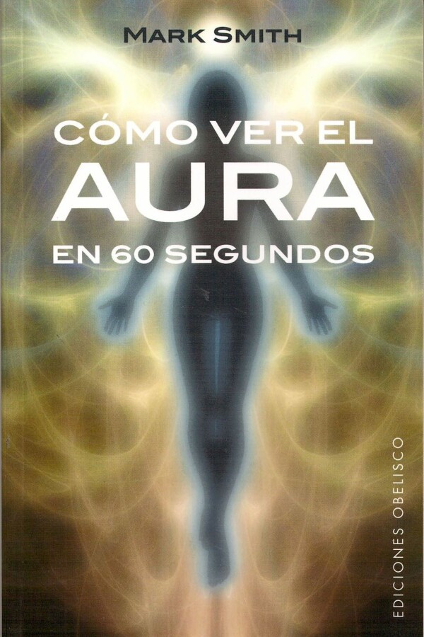 Cómo Ver El Aura En 60 Segundos Cómo Ver El Aura En 60 Segundos