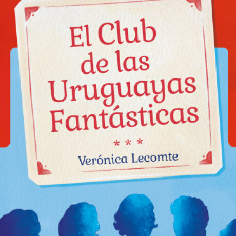 EL CLUB DE LAS URUGUAYAS FANTÁSTICAS EL CLUB DE LAS URUGUAYAS FANTÁSTICAS