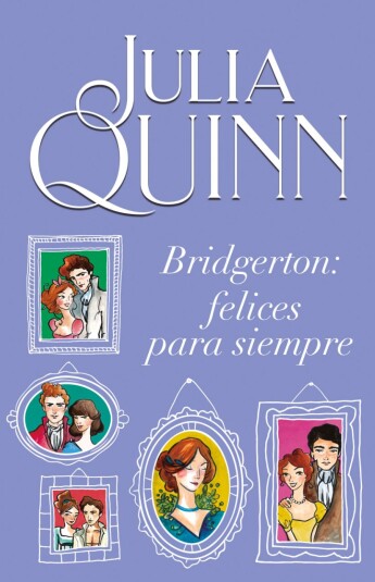 Bridgerton: Felices para siempre. Saga Bridgerton 9 Bridgerton: Felices para siempre. Saga Bridgerton 9