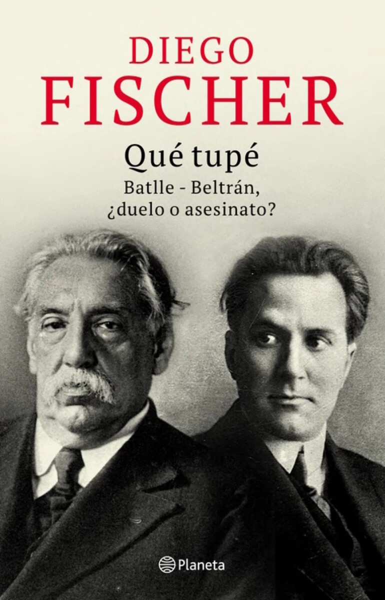 QUE TUPE - BATLLE, BELTRAN, DUELO O ASESINATO 