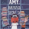 Amy Y La Biblioteca Secreta Amy Y La Biblioteca Secreta